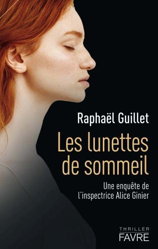 Image du produit Les lunettes de sommeil. Une enquête de l'inspectrice Alice Ginier (Guillet Raphaël, Français)