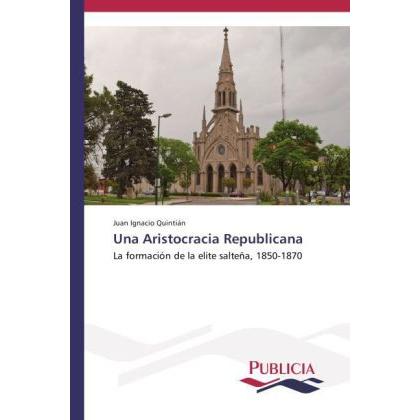 Una Aristocracia Republicana, Fachbücher von Juan Ignacio Quintián