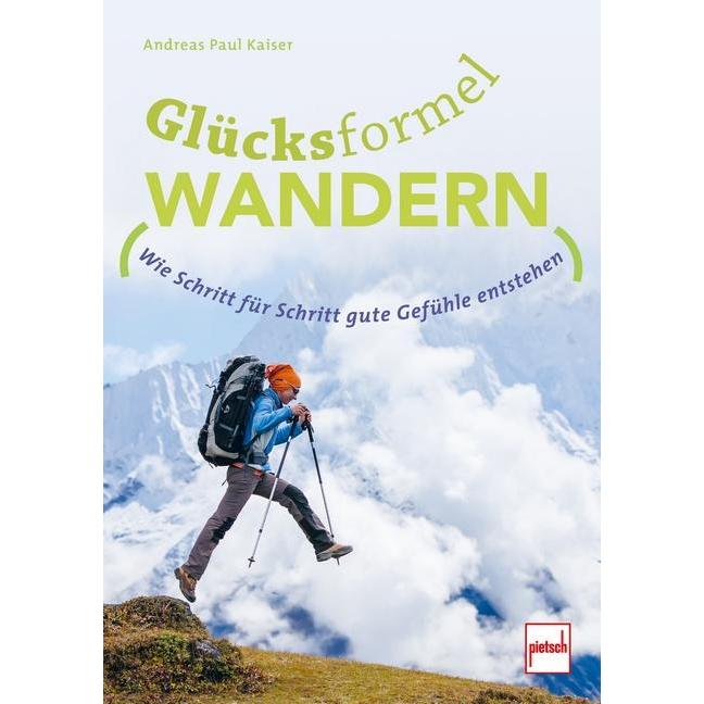 Glücksformel Wandern, Ratgeber von Andreas P. Kaiser