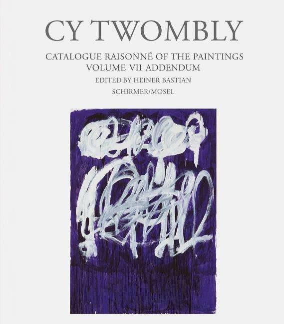 Produktbild Cy Twombly. Paintings - Catalogue Raisonné Vol. VII - Addendum (Deutsch, Cy Twombly, Heiner Bastian, 2018)