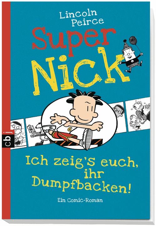 Produktbild Super Nick - Ich zeig's euch, ihr Dumpfbacken! (Deutsch, Lincoln Peirce, 2016)