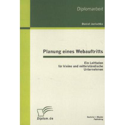 Planung eines Webauftritts: Ein Leitfaden für kleine und mittelständische Unternehmen, Fachbücher