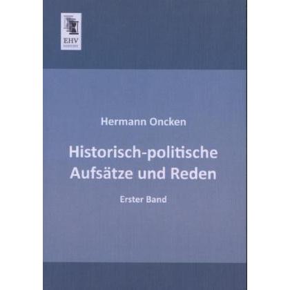 Historisch-politische Aufsätze und Reden, Fachbücher von Hermann Oncken