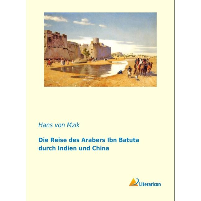 Die Reise des Arabers Ibn Batuta durch Indien und China, Ratgeber von Hans von Mzik