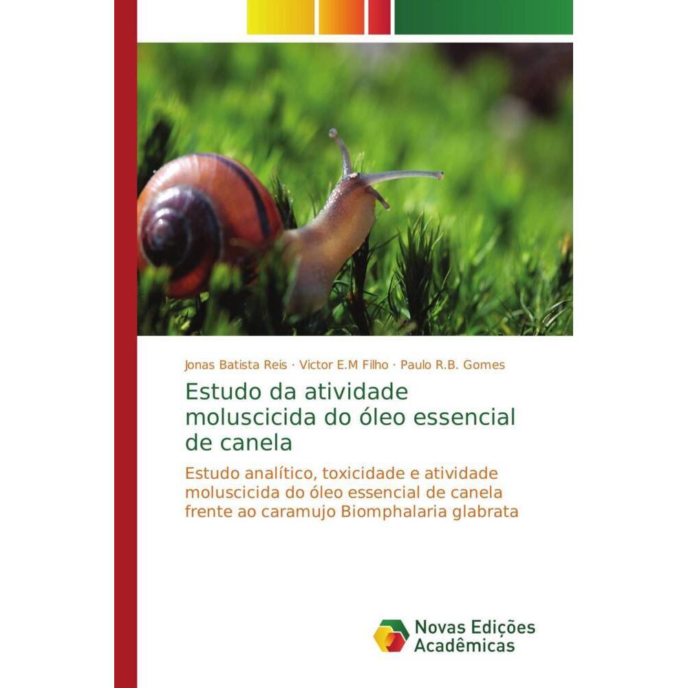 Estudo da atividade moluscicida do óleo essencial de canela, Fachbücher von Jonas Batista Reis, Victor E.M Filho, Paulo ...