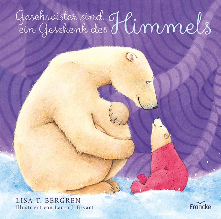 Produktbild Geschwister sind ein Geschenk des Himmels (Deutsch, Kathrin Arlt, Laura J. Bryant, Lisa T. Bergren, 2018)