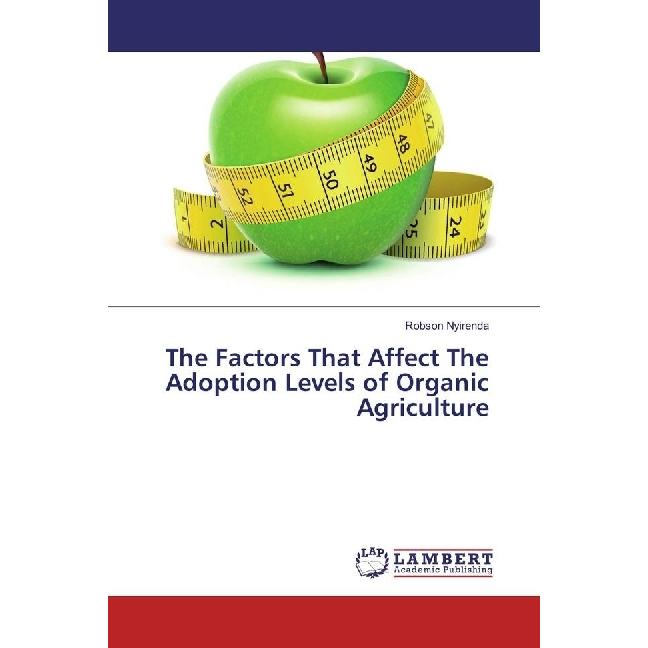 The Factors That Affect The Adoption Levels of Organic Agriculture, Fachbücher von Robson Nyirenda