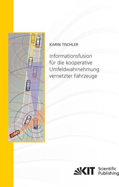Produktbild Informationsfusion für die kooperative Umfeldwahrnehmung vernetzter Fahrzeuge (Deutsch, Karin Tischler, 2014)