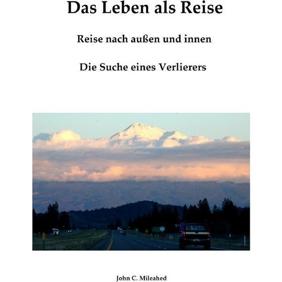 Das Leben als Reise, Belletristik von John C. Mileahed