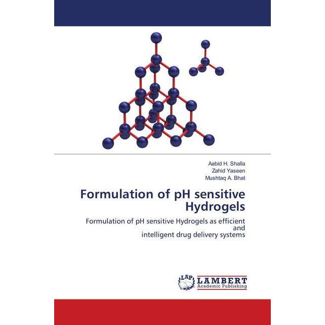 Formulation of pH sensitive Hydrogels, Fachbücher von Aabid H. Shalla, Zahid Yaseen, Mushtaq A. Bhat