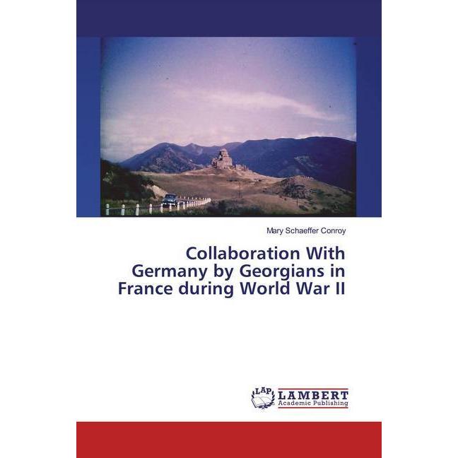 Collaboration With Germany by Georgians in France during World War II, Fachbücher von Mary Schaeffer Conroy