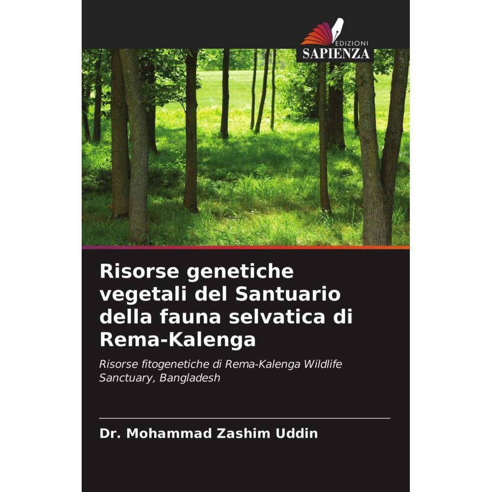 Risorse genetiche vegetali del Santuario della fauna selvatica di Rema-Kalenga, Fachbücher von Dr. Mohammad Zashim Uddin