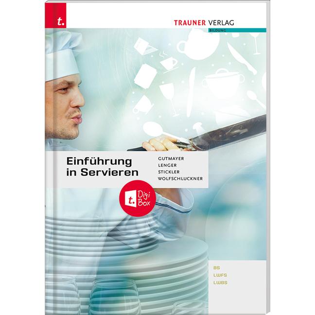 Gutmayer:Einführung in Servieren, Ratgeber von Wilhelm Gutmayer, Johann Stickler, Rudolf Wolfschlucker