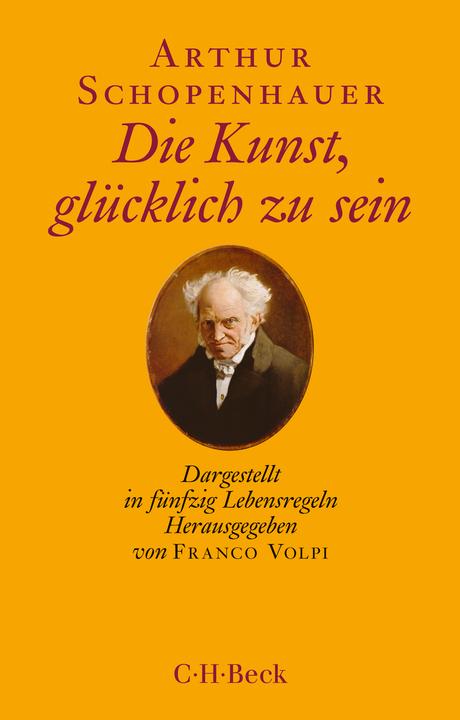 Produktbild Die Kunst, glücklich zu sein (Deutsch, Arthur Schopenhauer, Franco Volpi, 2017)