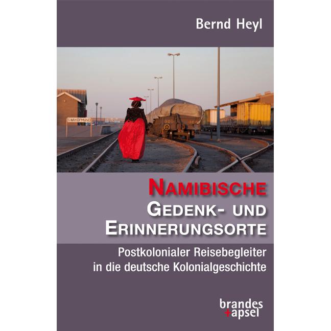 Namibische Gedenk- und Erinnerungsorte, Ratgeber von Bernd Heyl
