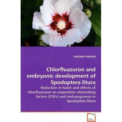 Chlorfluazuron and embryonic development of Spodoptera litura, Fachbücher von Farzana Perveen