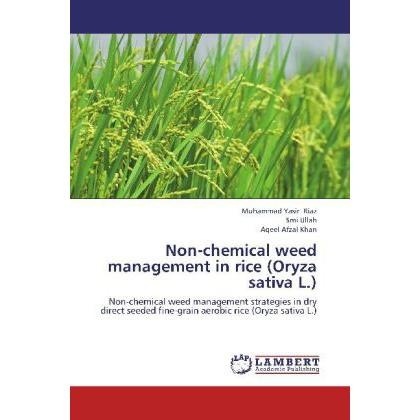 Non-chemical weed management in rice (Oryza sativa L.), Fachbücher von Aqeel Afzal Khan, Smi Ullah, Muhammad Yasir Riaz