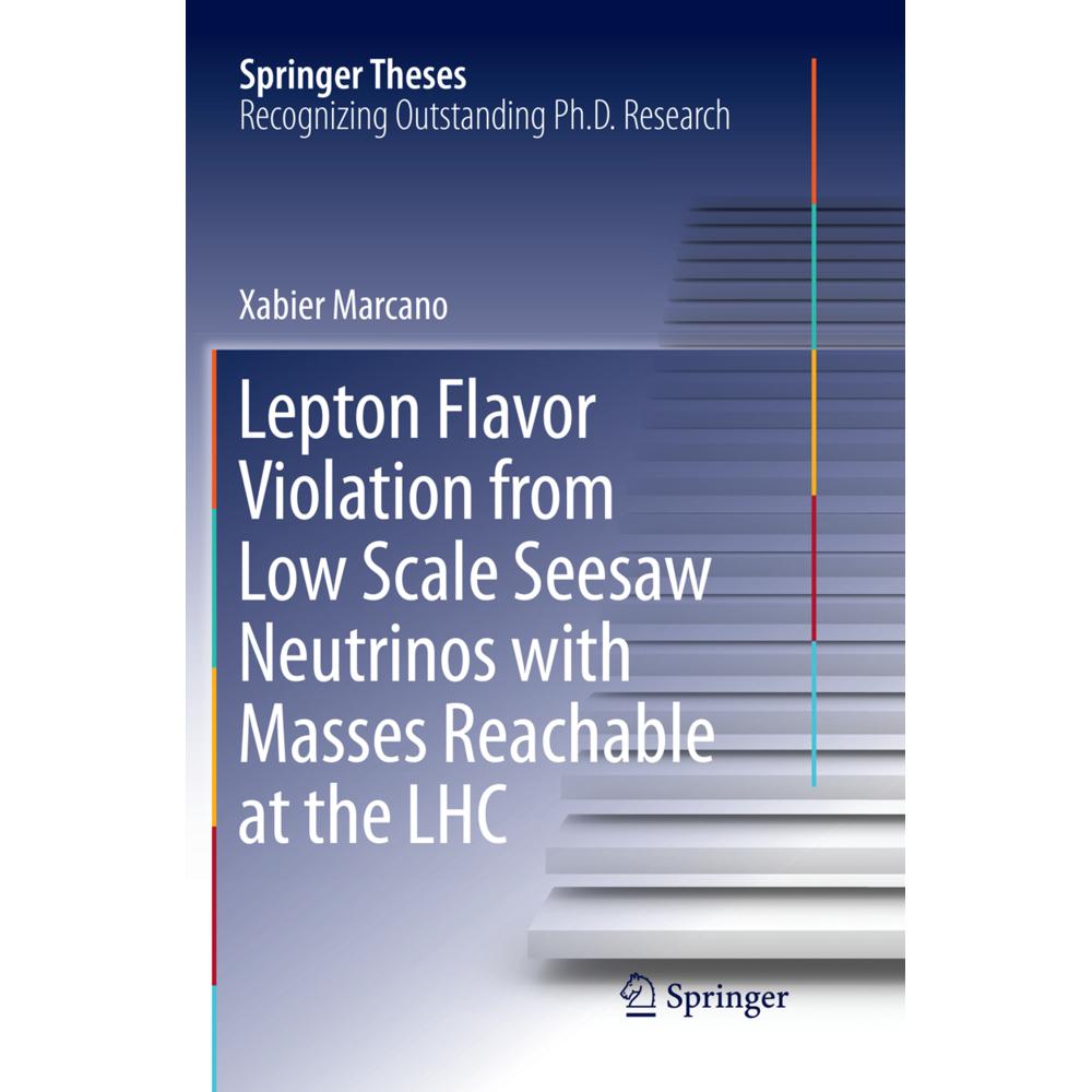 Lepton Flavor Violation from Low Scale Seesaw Neutrinos with Masses Reachable at the LHC, Fachbücher von Xabier Marcano
