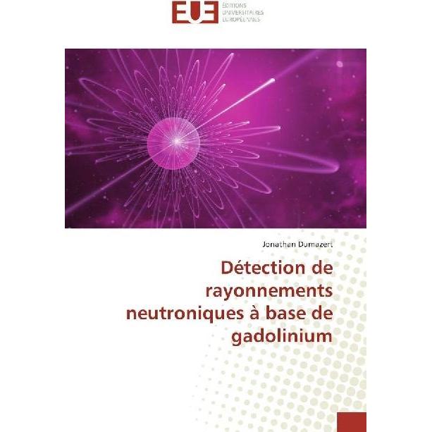 Détection de rayonnements neutroniques à base de gadolinium, Fachbücher von Jonathan Dumazert