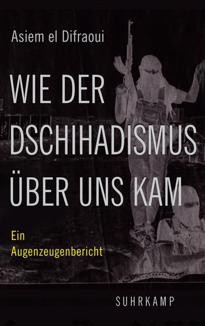 Produktbild Wie der Dschihadismus über uns kam (Deutsch, Asiem El Difraoui, 2021)