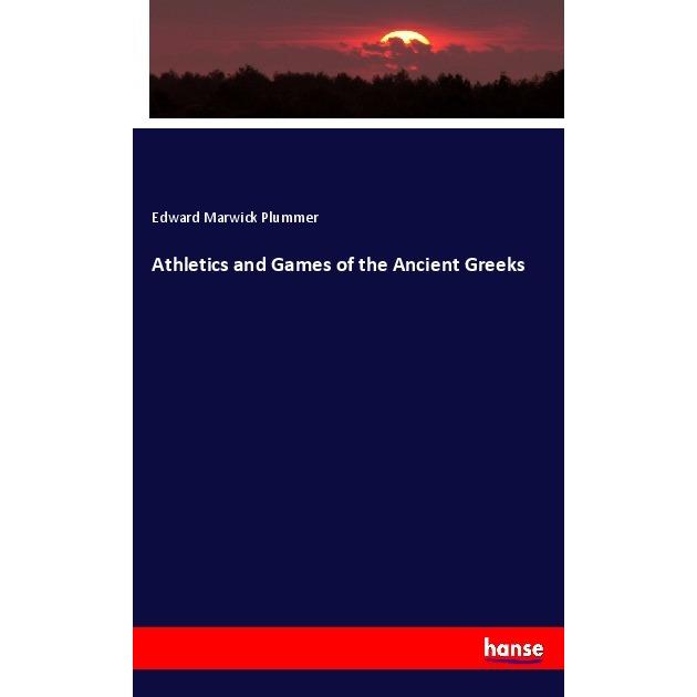 Athletics and Games of the Ancient Greeks, Fachbücher von Edward Marwick Plummer