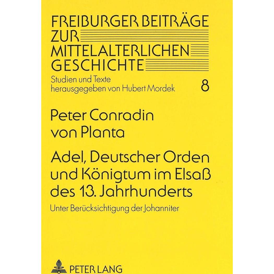 Adel, Deutscher Orden und Königtum im Elsass des 13. Jahrhunderts, Fachbücher von Peter Conradin von, Planta