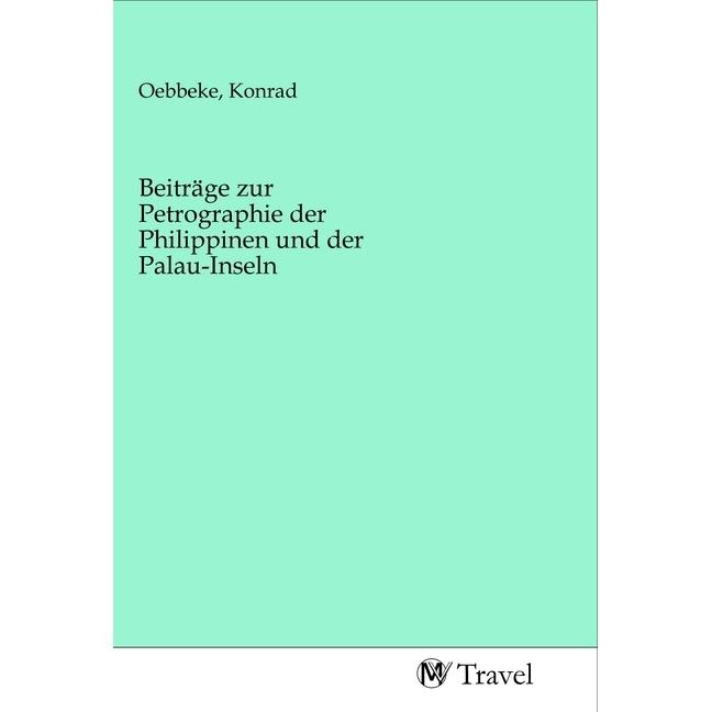 Beiträge zur Petrographie der Philippinen und der Palau-Inseln, Ratgeber von Konrad Oebbeke
