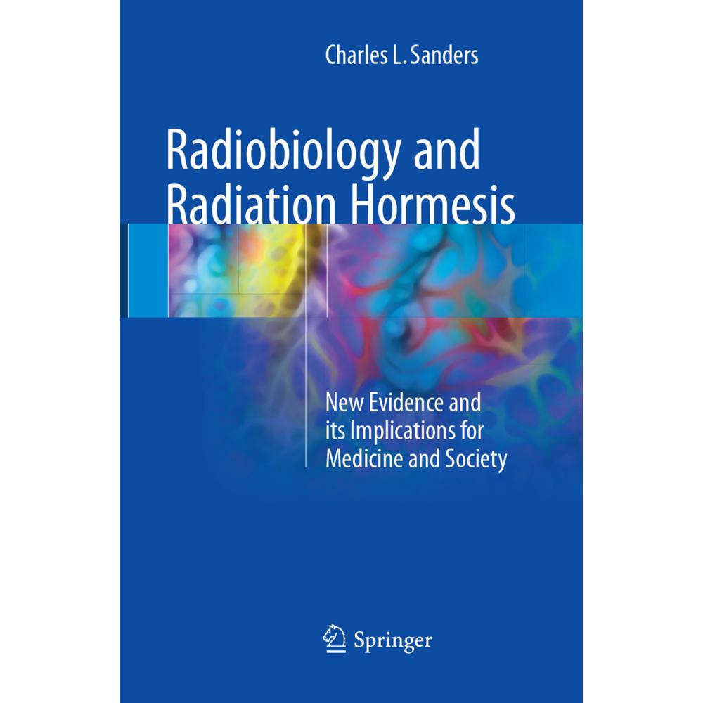 Radiobiology and Radiation Hormesis, Fachbücher von Charles L. Sanders