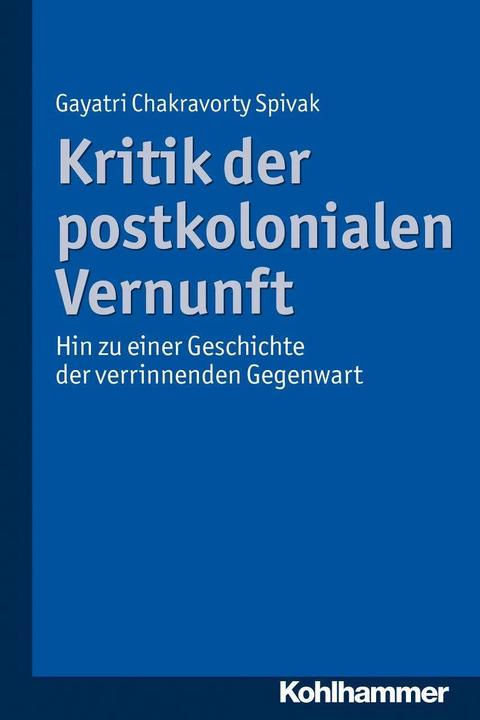 Actual product image Kritik der postkolonialen Vernunft (German, Nadine Böhm-Schnitker, Christian jug, Gayatri Chakravorty Spivak, Doris Feldmann, Barbara Gabel Cunningham, 2013)