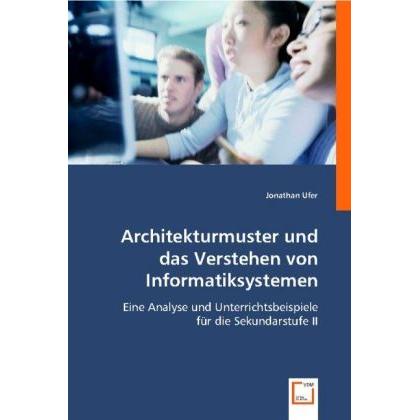 Architekturmuster und dasVerstehen von Informatiksystemen, Fachbücher von Jonathan Ufer