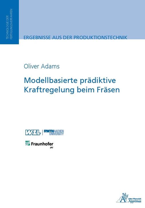 Produktbild Modellbasierte prädiktive Kraftregelung beim Fräsen (Deutsch, Oliver Adams, 2016)