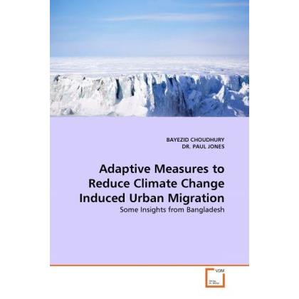 Adaptive Measures to Reduce Climate Change Induced Urban Migration, Fachbücher von Paul Jones, Bayezid Choudhury