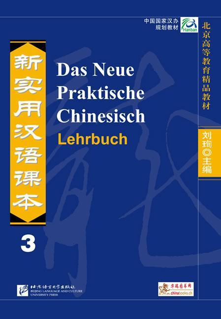 Produktbild Das Neue Praktische Chinesisch - Lehrbuch 3 (Deutsch, Jiawei Shi, Kai Zhang, Katrin Buchta, Shandan Zuo, Shehui Liu, Xi Chen, 2012)