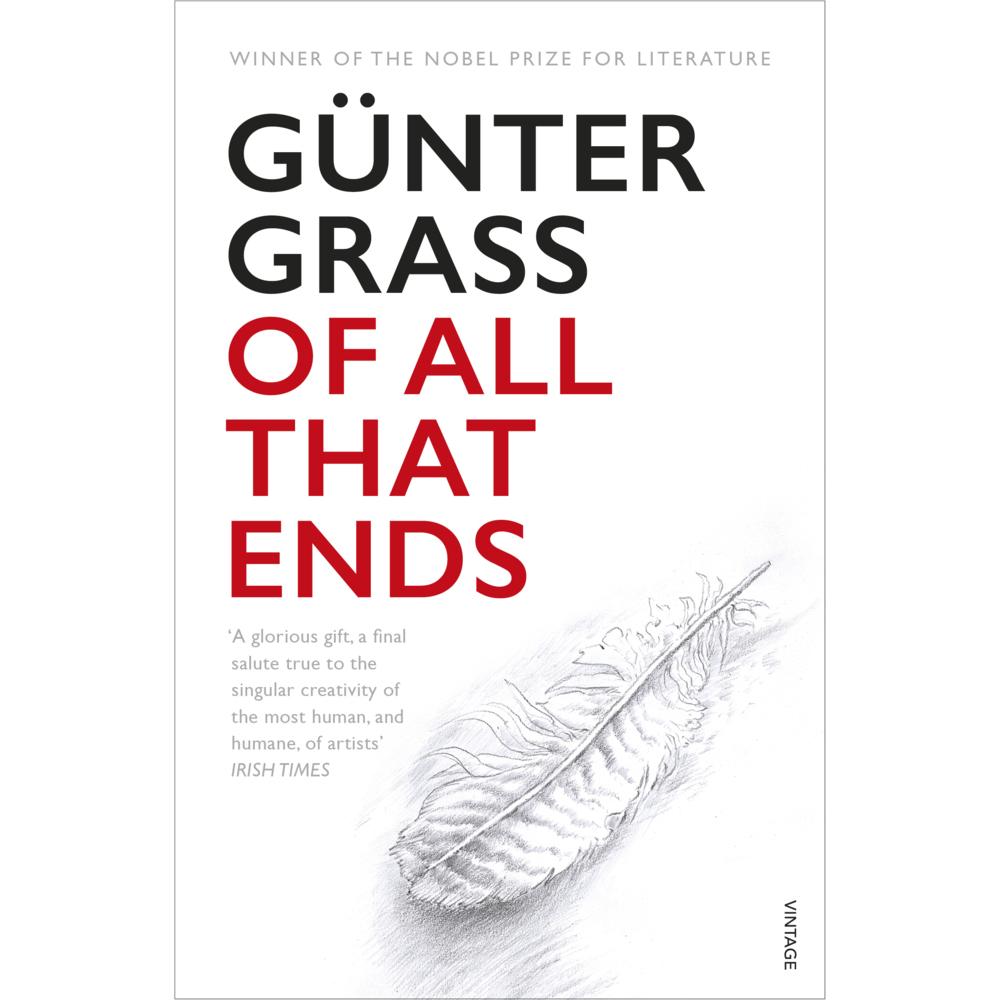 Grass:Of All That Ends, Belletristik von Günter Grass