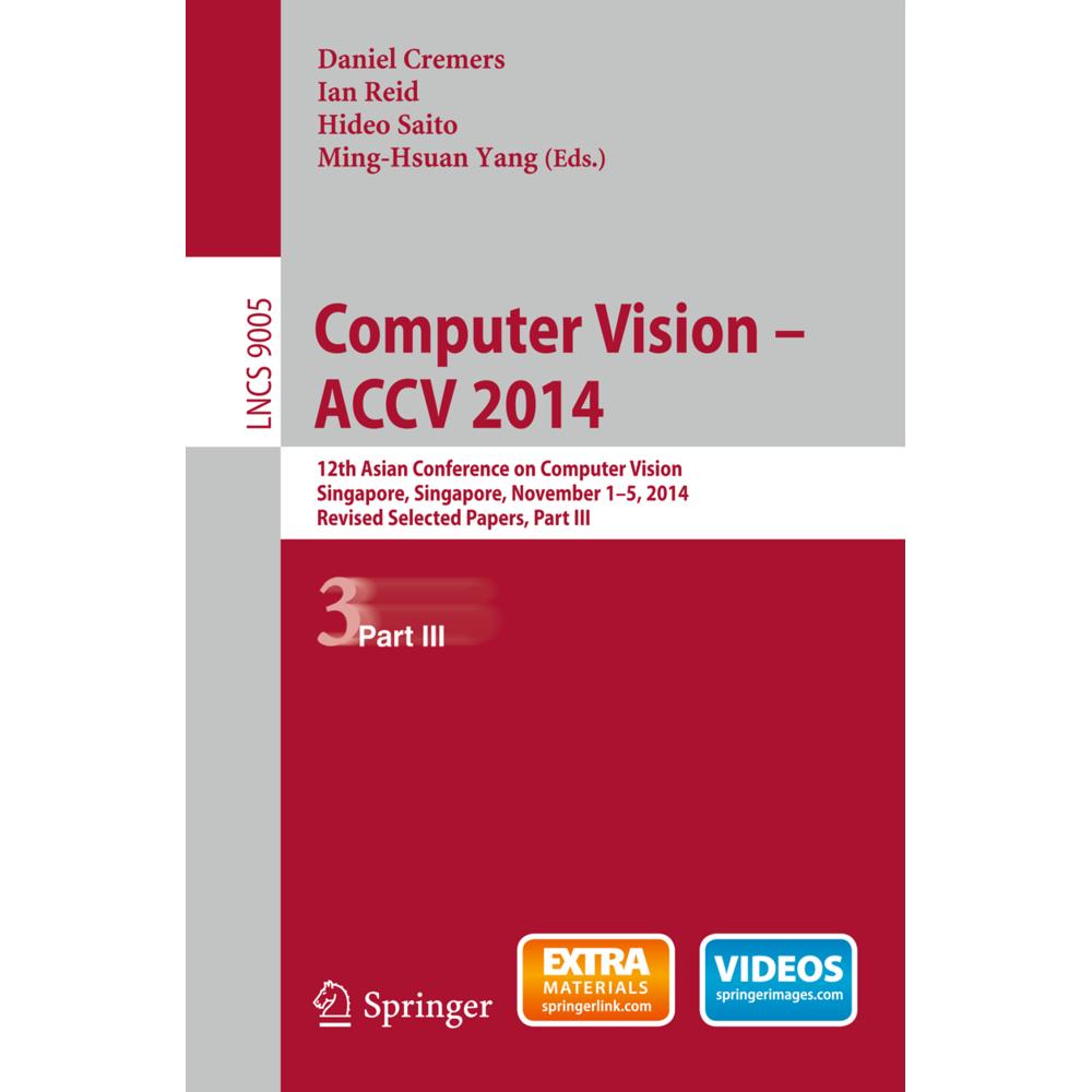 Computer Vision -- ACCV 2014, Fachbücher von Ian Reid, Daniel Cremers, Ming-Hsuan Yang, Hideo Saito