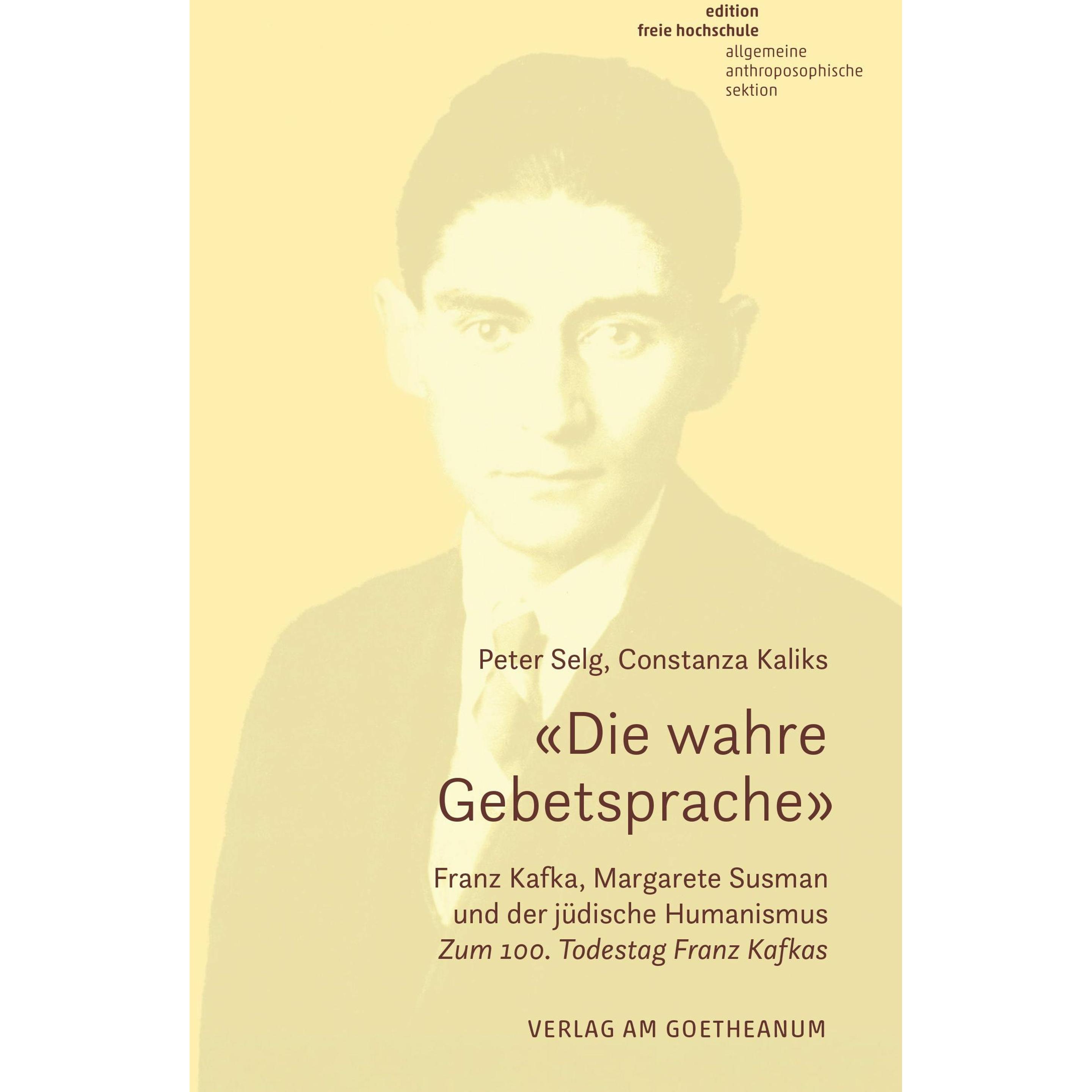 «Die wahre Gebetsprache» Franz Kafka, Margarete Susman und der jüdische Humanismus, Fachbücher von Constanza Kaliks, Pet...