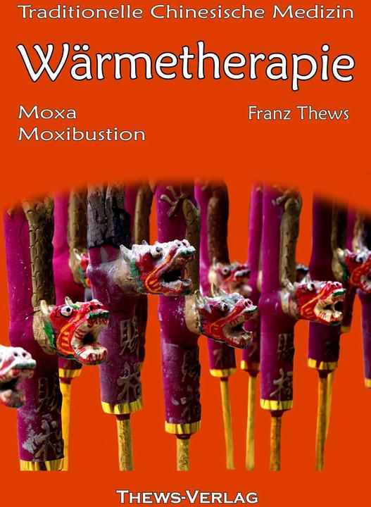 Produktbild Wärmetherapie in der Traditionellen Chinesischen Medizin (Deutsch, Franz Thews, 2010)