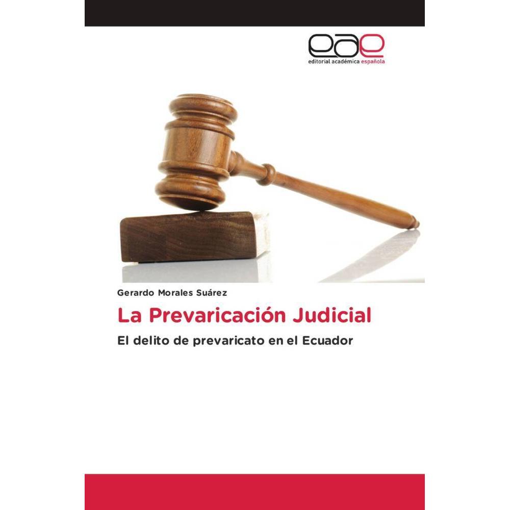 La Prevaricación Judicial, Fachbücher von Gerardo Morales Suárez