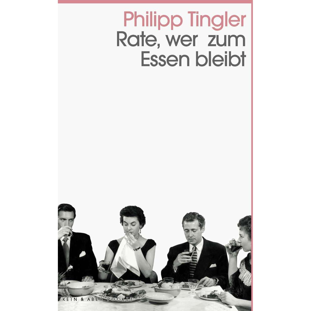 Rate, wer zum Essen bleibt, Belletristik von Philipp Tingler