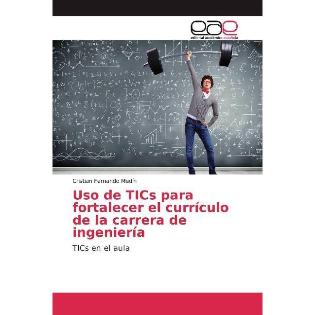 Uso de TICs para fortalecer el currículo de la carrera de ingeniería, Fachbücher von Cristian Fernando Medín