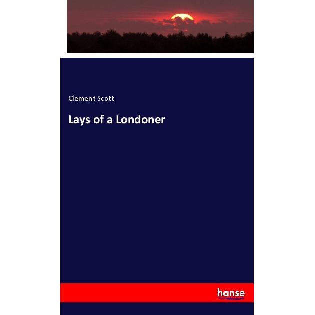 Lays of a Londoner, Fachbücher von Clement Scott
