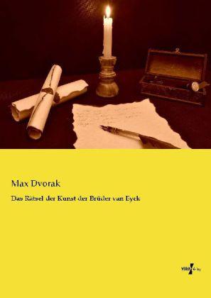 Produktbild Das Rätsel der Kunst der Brüder van Eyck (Deutsch, Max Dvorak, 2014)