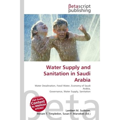 Water Supply and Sanitation in Saudi Arabia, Fachbücher von Lambert M. Surhone, Miriam T. Timpledon, Susan F. Marseken