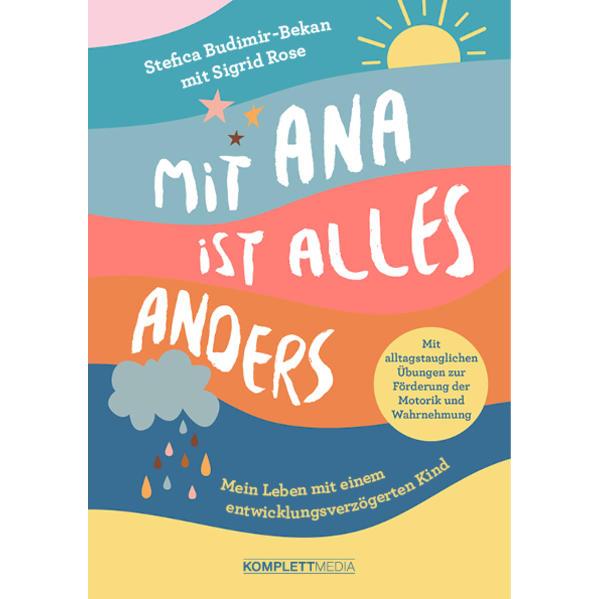 Mit Ana ist alles anders, Ratgeber von Sigrid Rose, Stefica Budimir-Bekan