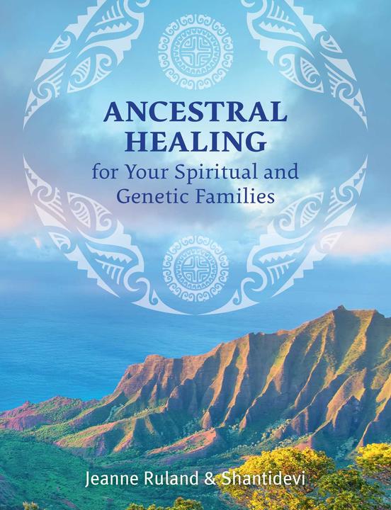 Actual product image Ancestral Healing for Your Spiritual and Genetic Families (Jeanne Ruland and Shantidevi, English)