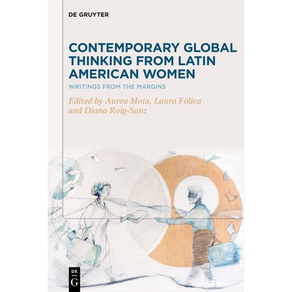 Contemporary Global Thinking from Latin American Women, Sachbücher von Diana Roig-Sanz, Laura Fólica, Aurea Mota