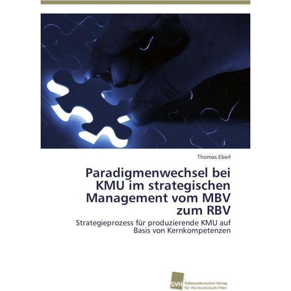 Paradigmenwechsel bei KMU im strategischen Management vom MBV zum RBV, Fachbücher