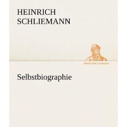 Selbstbiographie, Belletristik von Heinrich Schliemann