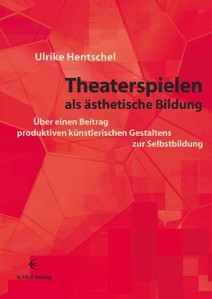 Produktbild Theaterspielen als ästhetische Bildung (Deutsch, Ulrike Hentschel, 2010)