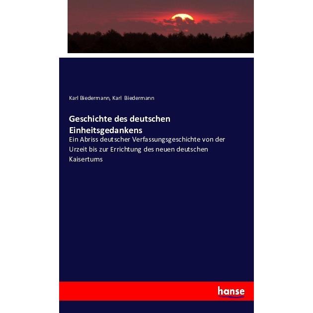 Geschichte des deutschen Einheitsgedankens, Fachbücher von Karl Biedermann